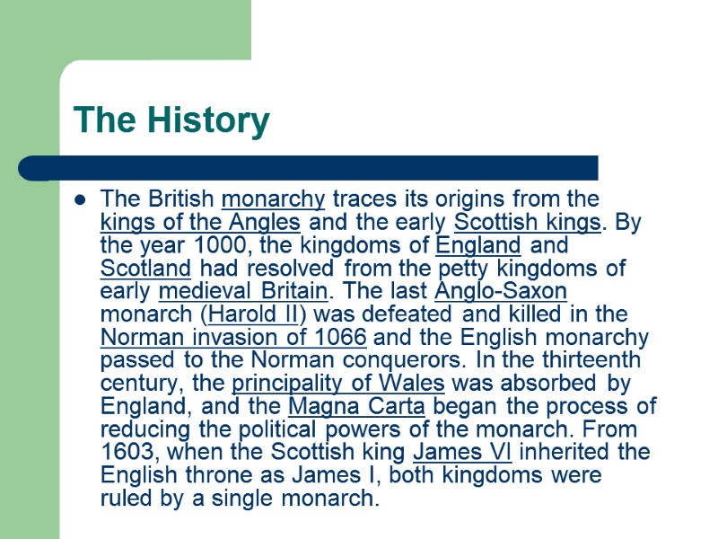 The History The British monarchy traces its origins from the kings of the Angles